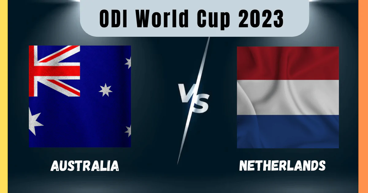 AUS vs NED Dream11 Prediction, Playing XI, Squads, Weather for Australia vs Netherlands World Cup 2023 Match 24