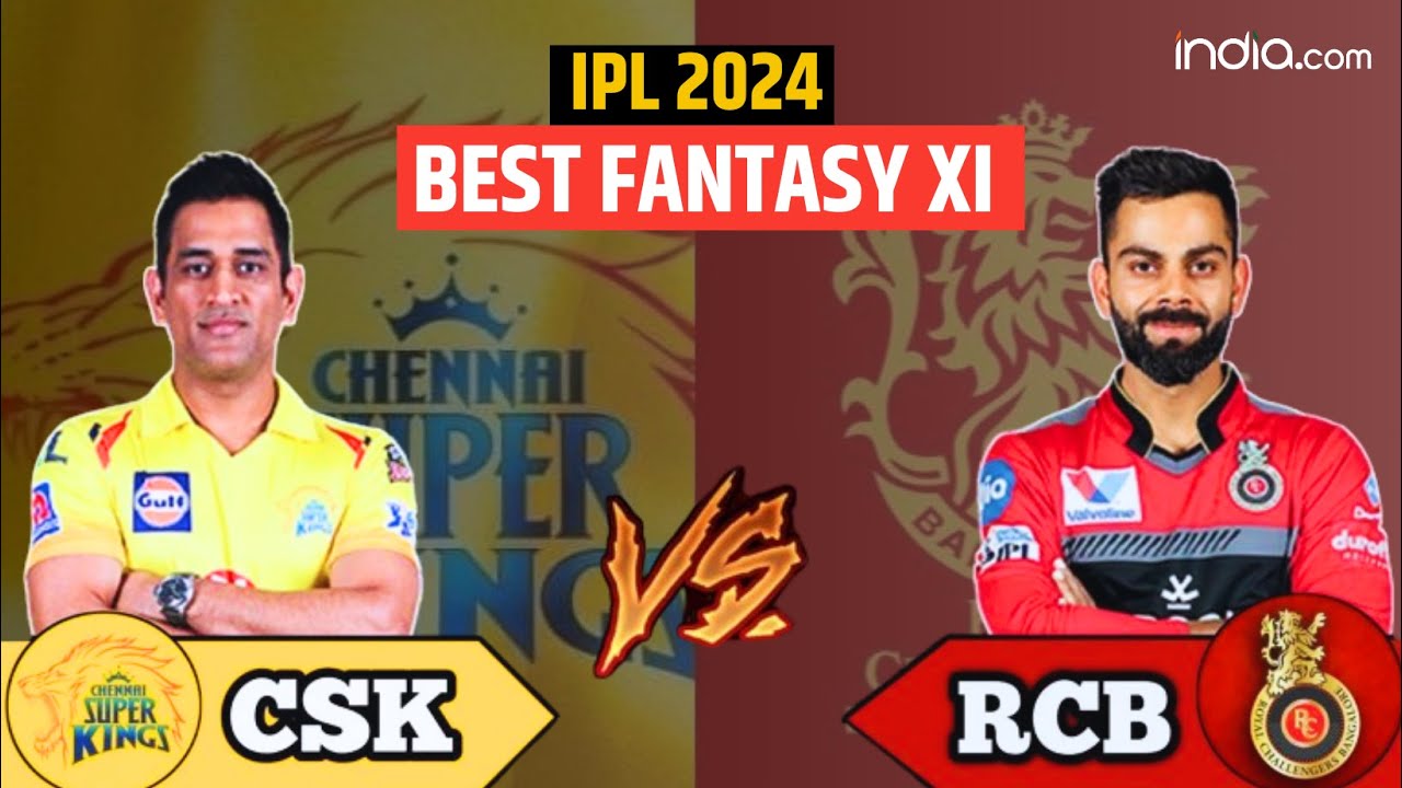 CSK vs RCB: Battle Lines Drawn for IPL 2024 Opener - Expert Fantasy Picks